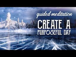 Winter's Clarity: Embrace your Purpose for a Fulfilling Day  - Guided Meditation - Magical Crafting