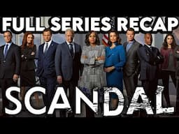 SCANDAL Full Series Recap | Season 1-7 Ending Explained