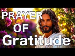 PRAYER OF GRATITUDE That Brings 24/7 Blessings