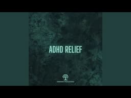 ADHD Relief Music for Better Focus