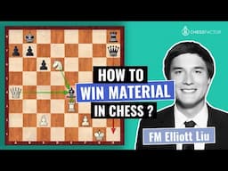 How to Win Material in Chess | Chess Fundamentals | FM Elliott Liu