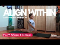 Day 30: Reflection & Meditation | Align Within: 31 Days to a More Balanced You ☮️