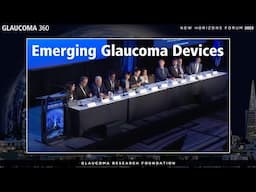 Emerging Glaucoma Treatment Devices - 2023 New Horizons Forum