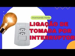 LIGAÇÃO DE TOMADA POR INTERRUPTOR