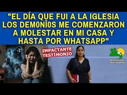 "EL DÍA QUE FUI A LA IGLESIA LOS DEM0NÎ0S ME COMENZARON A MOLESTAR EN MI CASA Y HASTA POR WHATSAPP"