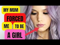 MY MOM FORCED ME TO BE A GIRL | CROSSDRESSING STORIES