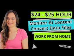 $24 - $25 Hour Monitoring AI Flagged Content & Converting Data Files Work From Home Jobs | No Degree