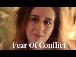 The Truth About Fear of Conflict: What Causes It and How to Heal