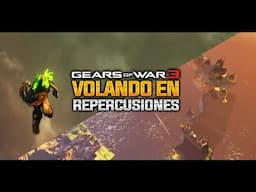 VOLANDO EN REPERCUSIONES - GEARS OF WAR 3