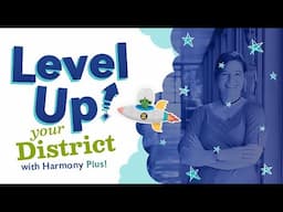 Are You Ready to Level Up Your District with Harmony Plus?