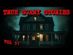 18 TRUE SCARY STORIES [Compilation Vol. 51]