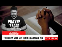 The Enemy Will Not Succeed Against You - Prayer To Cancel Evil Plans Against Your Life