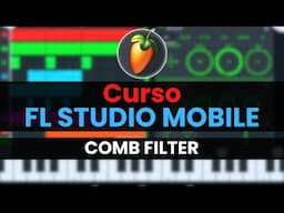 🥭Curso FL STUDIO MOBILE - 23: Comb Filter [Curso Completo] - Tutorial