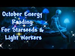 October Energy Reading For Starseeds, Light Workers & The Divinity Community #starseeds