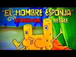 "El Hombre Esponja (SpongeMan) Retake" | SpongeBob SquarePants Creepypasta