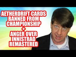 Aetherdrift Cards Banned From MTG Championship + Anger Over Innistrad Remastered Release