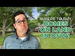 WHERE In Dallas Fort Worth Can I Get A Home on LAND?!