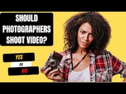 Should photographers shoot video?