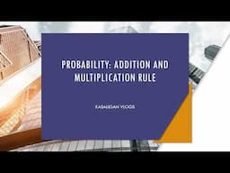 PROBABILITY: ADDITION AND MULTIPLICATION RULE