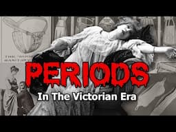 Period Drama: How Victorian Women Dealt With Menstruation