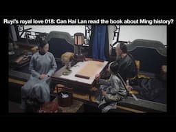 Ruyi’s royal love 018: Can Hai Lan read the book about Ming history?