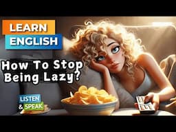 How To Stop Being Lazy? | Improve Your English | English Listening Skills - Speaking Skills.