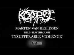 KORPSE - Insufferable Violence (Drum Playthrough)