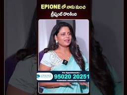 EPIONE లో నాకు మంచి ట్రీట్మెంట్ దొరికింది | Epione Pain Management Centre | #shorts