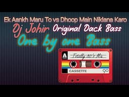 Ek Aankh Maru To vs Dhoop Main Niklana Karo Dj Johir  Dack Bass l One By One Bass l Music Collection