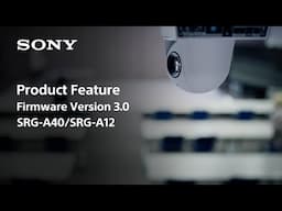 Firmware Version 3.0 Features | SRG-A40 & SRG-A12 | Sony