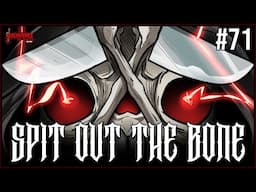 SPIT OUT THE BONE - Episode 71 - The Binding Of Isaac Repentance+