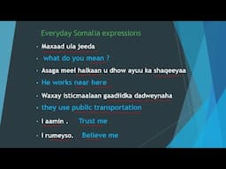 everday somali expressions[ erayada maalinlaha la isticmaalo luuqada Soomaliga]