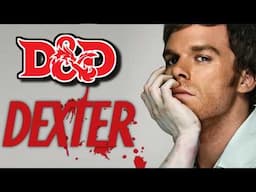 How to Play as DEXTER in D&D