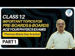 Important Physics topics for Boards | Part 1 | Physics Class 12 | 2024-25