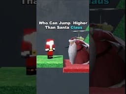 Who Can Jump Higher Than Santa Claus? (Part 4