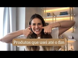 5 PRODUTOS QUE USEI ATÉ O FINAL