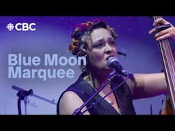 Blue Moon Marquee: Live Concert | CBC Music Live