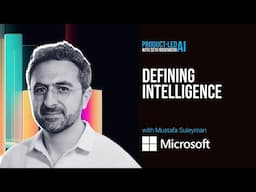 Product-Led AI: Mustafa Suleyman on Defining Intelligence