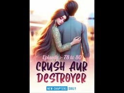 Crush aur Destroyer । Episode 78 to 80 । Novel Audiobook story