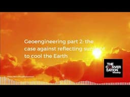 Geoengineering part 2: the case against reflecting sunlight to cool the Earth