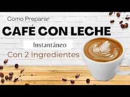 Café con Leche instantáneo  - El Mundo de Lynda