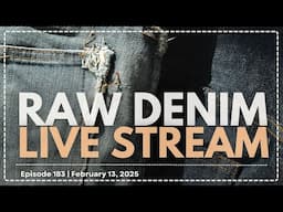 Naked & Famous Denim - Raw Denim Live Stream - Episode 183