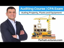 Auditing Property Plants and Equipment | Auditing Course | CPA Exam