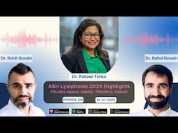 ASH Lymphoma 2024 Highlights - POLARIX Update, inMIND, TRIANGLE, ENRICH with Dr. Pallawi Torka