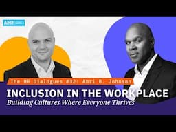 The HR Dialogues #32 | Inclusion in the Workplace: Building Cultures Where Everyone Thrives