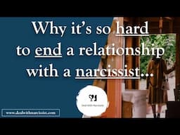 Why it's so hard to end a relationship with a narcissist