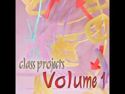 Class Projects Vol.1