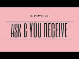 Ask and YOU Will Receive | The Prayer Life | Andrew Murray