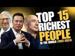 Top 15 richest people in the world (1997-2024)