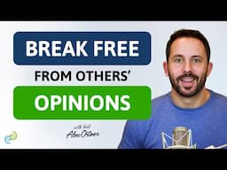 How to Stop Worrying About What People Think & Break Free from Others’ Opinions